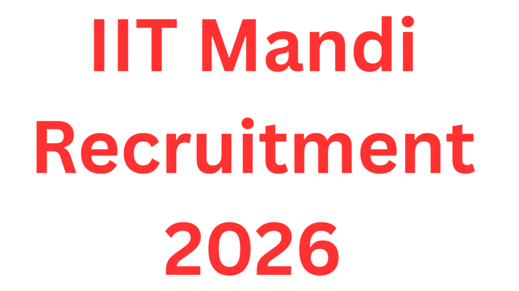 IIT Mandi Recruitment 2026